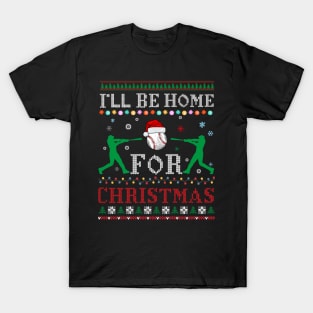 I'll Be Home for Christmas UGLY Baseball Xmas T-Shirt